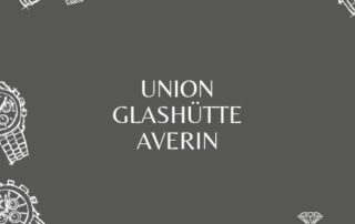 Union Glashütte Averin – Deutsche Uhrmacherkunst in Vollendung